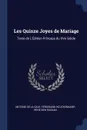 Les Quinze Joyes de Mariage. Texte de L'Edition Princeps du XVe Siecle - Ferdinand Heuckenkamp René de La Sale