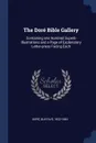 The Dore Bible Gallery. Containing one Hundred Superb Illustrations and a Page of Explanatory Letter-press Facing Each - Gustave Doré