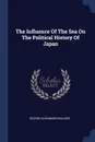 The Influence Of The Sea On The Political History Of Japan - George Alexander Ballard