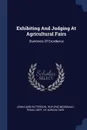 Exhibiting And Judging At Agricultural Fairs. Standards Of Excellence - John Carr Patterson