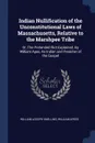 Indian Nullification of the Unconstitutional Laws of Massachusetts, Relative to the Marshpee Tribe. Or, The Pretended Riot Explained. By William Apes, An Indian and Preacher of the Gospel - William Joseph Snelling, William Apess