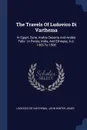 The Travels Of Ludovico Di Varthema. In Egypt, Syria, Arabia Deserta And Arabia Felix : In Persia, India, And Ethiopia, A.d. 1503 To 1508 - Lodovico de Varthema