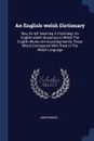 An English-welsh Dictionary. Neu, Eir-lyfr Saes'neg A Chymraeg. An English-welsh Dictionary In Which The English Words Are Accompanied By Those Which Correspond With Them In The Welsh Language - M. l'abbé Trochon