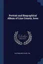 Portrait and Biographical Album of Linn County, Iowa - Chapman Brothers. pbl