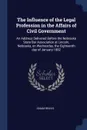 The Influence of the Legal Profession in the Affairs of Civil Government. An Address Delivered Before the Nebraska State Bar Association at Lincoln, Nebraska, on Wednesday, the Eighteenth day of January 1882 - Isham Reavis