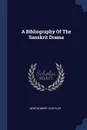 A Bibliography Of The Sanskrit Drama - Montgomery Schuyler