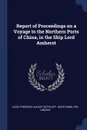 Report of Proceedings on a Voyage to the Northern Ports of China, in the Ship Lord Amherst - Karl Friedrich August Gützlaff, Hugh Hamilton Lindsay