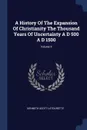 A History Of The Expansion Of Christianity The Thousand Years Of Uncertainty A D 500 A D 1500; Volume II - Kenneth Scott Latourette