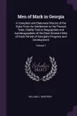 Men of Mark in Georgia. A Complete and Elaborate History of the State From Its Settlement to the Present Time, Chiefly Told in Biographies and Autobiographies of the Most Eminent Men of Each Period of Georgia's Progress and Development; Volume 1 - William J. Northen