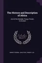 The History and Description of Africa. And of the Notable Things Therein Contained - Robert Brown, John Pory, Robert Leo