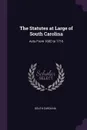 The Statutes at Large of South Carolina. Acts From 1682 to 1716 - South Carolina