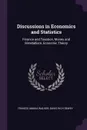 Discussions in Economics and Statistics. Finance and Taxation, Money and Bimetallism, Economic Theory - Francis Amasa Walker, Davis Rich Dewey