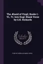 The AEneid of Virgil, Books I.-Vi., Tr. Into Engl. Blank Verse by G.K. Rickards - Publius Vergilius Maro, Virgil