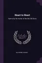 Heart to Heart. Hymns by the Author of the Old, Old Story - Katherine Hankey