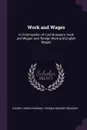 Work and Wages. In Continuation of Lord Brassey's 'work and Wages' and 'foreign Work and English Wages' - Sydney John Chapman, Thomas Brassey Brassey