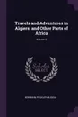 Travels and Adventures in Algiers, and Other Parts of Africa; Volume 2 - Hermann Pückler-Muskau