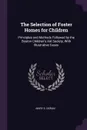 The Selection of Foster Homes for Children. Principles and Methods Followed by the Boston Children's Aid Society, With Illustrative Cases - Mary S. Doran