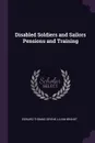 Disabled Soldiers and Sailors Pensions and Training - Edward Thomas Devine, Lilian Brandt