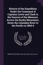 History of the Expedition Under the Command of Captains Lewis and Clark to the Sources of the Missouri, Across the Rocky Mountains, Down the Columbia River to the Pacific in 1804-6 - Meriwether Lewis, William Clark, Paul Allen
