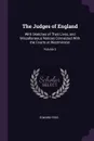 The Judges of England. With Sketches of Their Lives, and Miscellaneous Notices Connected With the Courts at Westminster; Volume 2 - Edward Foss