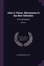 John G. Paton, Missionary to the New Hebrides. An Autobiography; Volume 1 - John Gibson Paton