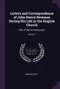 Letters and Correspondence of John Henry Newman During His Life in the English Church. With a Brief Autobiography; Volume 1 - Anne Mozley