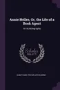 Annie Nelles, Or, the Life of a Book Agent. An Autobiography - Annie Hamilton Nelles Dumond