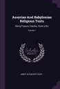 Assyrian And Babylonian Religious Texts. Being Prayers, Oracles, Hymns Etc; Volume 1 - James Alexander Craig