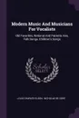 Modern Music And Musicians For Vocalists. Old Favorites, National And Patriotic Airs, Folk Songs, Children's Songs - Louis Charles Elson