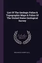 List Of The Geologic Folios & Topographic Maps & Folios Of The United States Geological Survey - Geological Survey (U.S.)