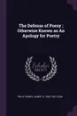 The Defense of Poesy ; Otherwise Known as An Apology for Poetry - Philip Sidney, Albert S. 1853-1927 Cook