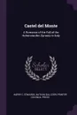 Castel del Monte. A Romance of the Fall of the Hohenstaufen Dynasty in Italy - Harry C. Edwards, Nathan Gallizier, printer Colonial Press