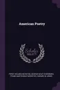 American Poetry - Percy Holmes Boynton, George Wiley Sherburn, Frank Martindale Webster