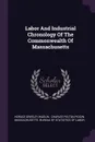 Labor And Industrial Chronology Of The Commonwealth Of Massachusetts - Horace Greeley Wadlin