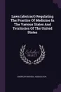 Laws (abstract) Regulating The Practice Of Medicine In The Various States And Territories Of The United States - American Medical Association