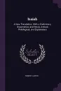 Isaiah. A New Translation: With a Preliminary Dissertation, and Notes, Critical, Philological, and Explanatory - Robert Lowth