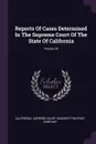Reports Of Cases Determined In The Supreme Court Of The State Of California; Volume 18 - California. Supreme Court, Bancroft-Whitney Company