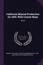 California Mineral Production for 1920, With County Maps. No.90 - Walter W. b. 1878 Bradley