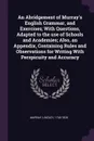 An Abridgement of Murray's English Grammar, and Exercises; With Questions, Adapted to the use of Schools and Academies; Also, an Appendix, Containing Rules and Observations for Writing With Perspicuity and Accuracy - Lindley Murray