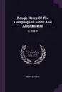 Rough Notes Of The Campaign In Sinde And Affghanistan. In 1838-39 - James Outram