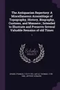 The Antiquarian Repertory. A Miscellaneous Assemblage of Topography, History, Biography, Customs, and Manners ; Intended to Illustrate and Preserve Several Valuable Remains of old Times: 1 - Francis Grose, Thomas Astle, Edward Jeffery