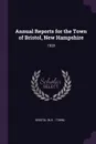 Annual Reports for the Town of Bristol, New Hampshire. 1928 - Bristol Bristol