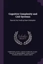 Cognitive Complexity and CAD Systems. Beyond the Drafting Board Metaphor - David C. Robertson, Karl T Ulrich