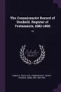 The Commissariot Record of Dunkeld. Register of Testaments, 1682-1800. 16 - Scotland Commissariat Dunkeld, Francis James Grant