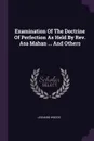 Examination Of The Doctrine Of Perfection As Held By Rev. Asa Mahan ... And Others - Leonard Woods
