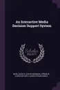 An Interactive Media Decision Support System - David N. Ness, Christopher R. Sprague