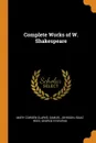 Complete Works of W. Shakespeare - Mary Cowden Clarke, Samuel Johnson, Isaac Reed