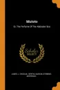 Mutoto. Or, The Perfume Of The Alabaster Box - James J. Chisolm