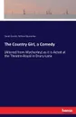 The Country Girl, a Comedy. (Altered from Wycherley) as it is Acted at the Theatre-Royal in Drury-Lane - David Garrick, William Wycherley