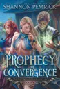 Prophecy of Convergence - Shannon Pemrick